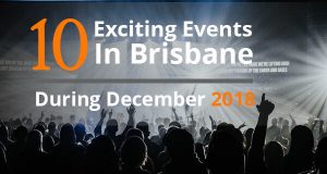 10 Exciting Events In Brisbane During December 2018