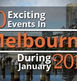 10 Exciting Events In Melbourne During January 2017