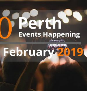 10 Perth Events Happening In February 2019