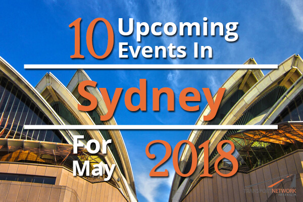 10 Upcoming Events In Sydney For May 2018