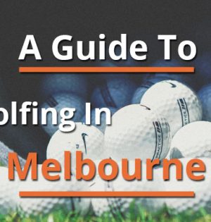 A Guide To Golfing In Melbourne
