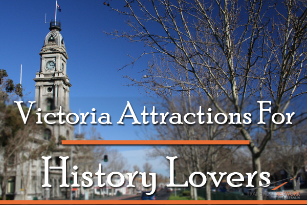 Victoria Attractions For History Lovers