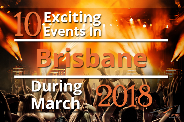 10 Exciting Events In Brisbane During March 2018