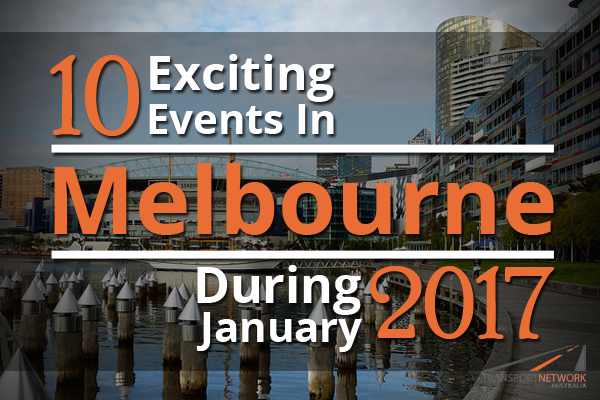 10 Exciting Events In Melbourne During January 2017