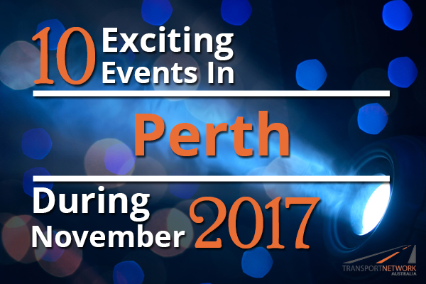 10 Exciting Events In Perth During November 2017