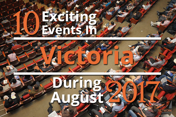 10 Exciting Events In Victoria During August 2017