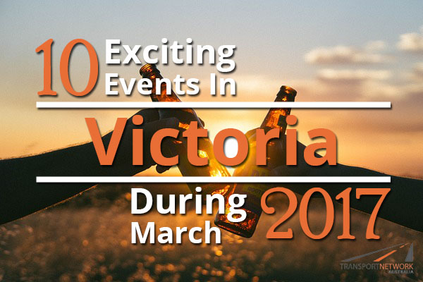 10 Exciting Events In Victoria During March 2017