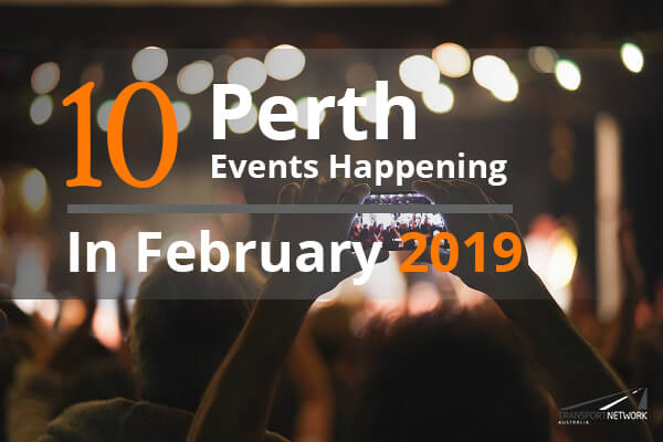 10 Perth Events Happening In February 2019