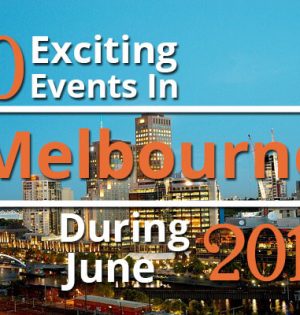 10 Exciting Events In Melbourne During June 2017