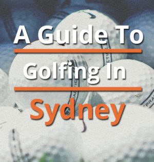 A Guide To Golfing In Sydney