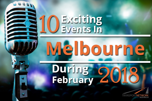 10 Exciting Events In Melbourne During February 2018