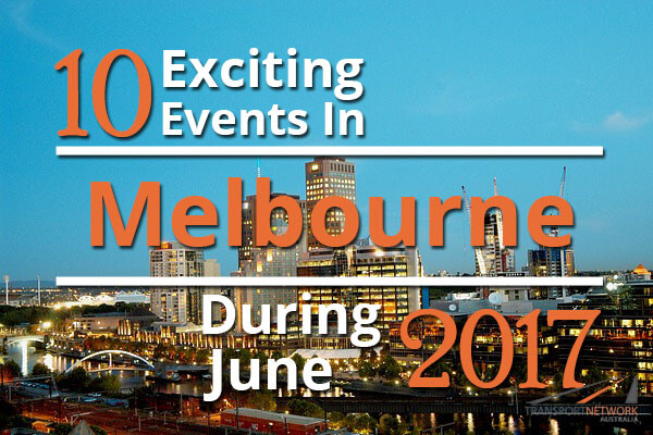 10 Exciting Events In Melbourne During June 2017