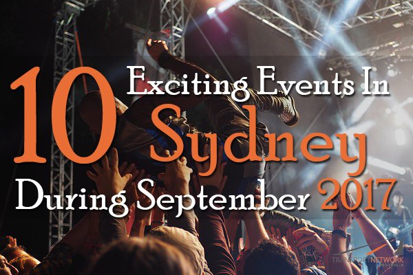 10 Exciting Events In Sydney During September 2017