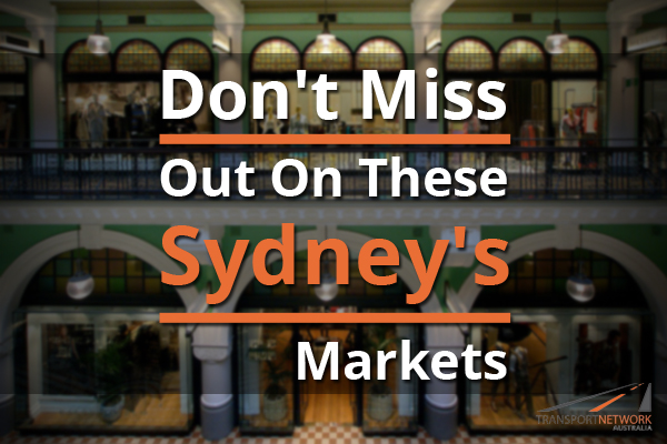 Don’t Miss Out On These Sydney Markets!